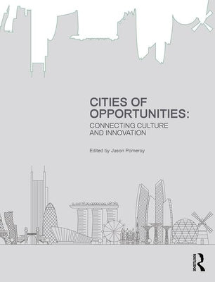 Book cover of Cities Of Opportunities: Connecting Culture And Innovation by Jason Pomeroy (Ed.)