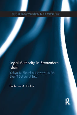Book cover of Legal Authority in Premodern Islam: Yahya B Sharaf Al-Nawawi in the Shafi'i School of Law by Fachrizal A. Halim