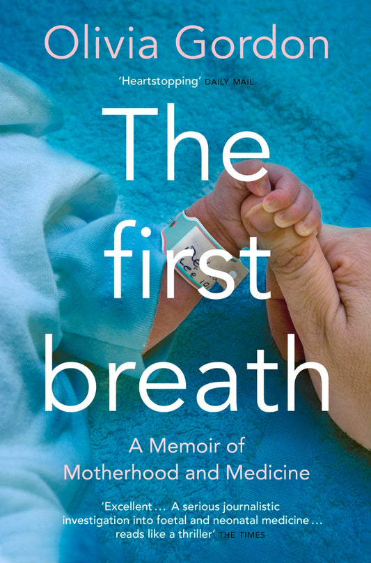 Book cover of The First Breath: A Memoir of Motherhood and Medicine by Olivia Gordon