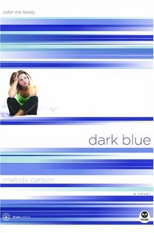 Book cover of Dark Blue: Color Me Lonely by Melody Carlson