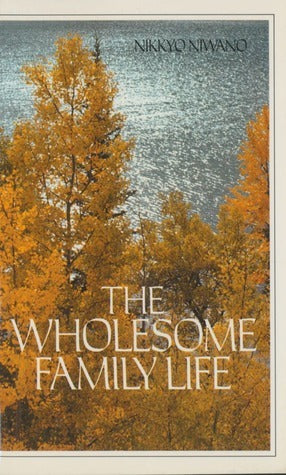 Book cover of The Wholesome Family Life by Nikkyo Niwano