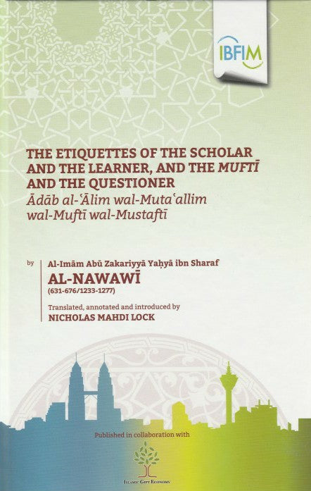 Book cover of The Etiquettes of the Scholar and the Learner, and the Mufti and the Questioner by Yahya ibn Sharaf al Nawawi, Mahdi Lock (Trans.), Adi Setia (Ed.)