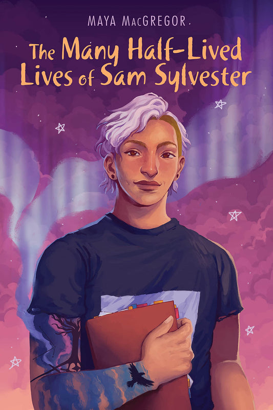Book cover of The Many Half-Lived Lives Of Sam Sylvester by Maya MacGregor