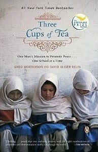 Book cover of Three Cups Of Tea: One Man's Mission To Promote Peace ... One School At A Time by Greg Mortenson, David Oliver Relin