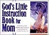 Book cover of God's Little Instruction Book For Mom by Honor Books