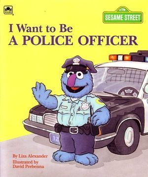 Book cover of I Want to Be a Police Officer by Liza Alexander