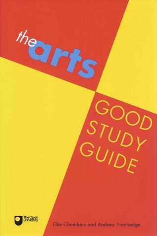 Book cover of The Arts Good Study Guide by Ellie Chambers, Andrew Northedge