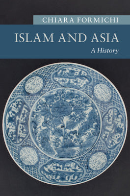 Book cover of Islam And Asia: A History by Chiara Formichi