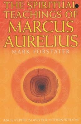 Book cover of The Spiritual Teachings Of Marcus Aurelius by Mark Forstater