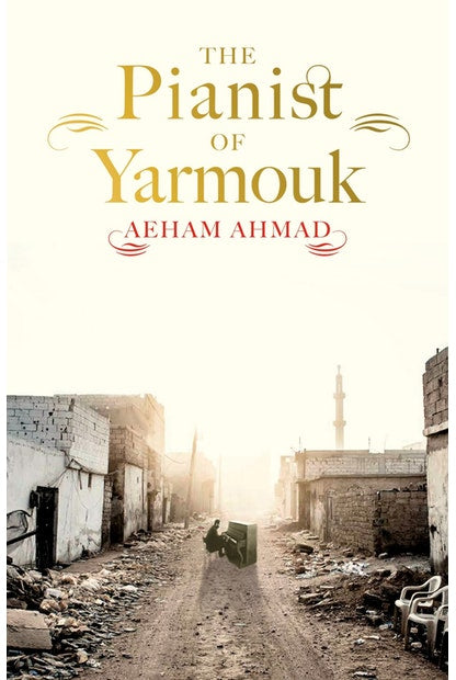 Book cover of The Pianist Of Yarmouk by Aeham Ahmad