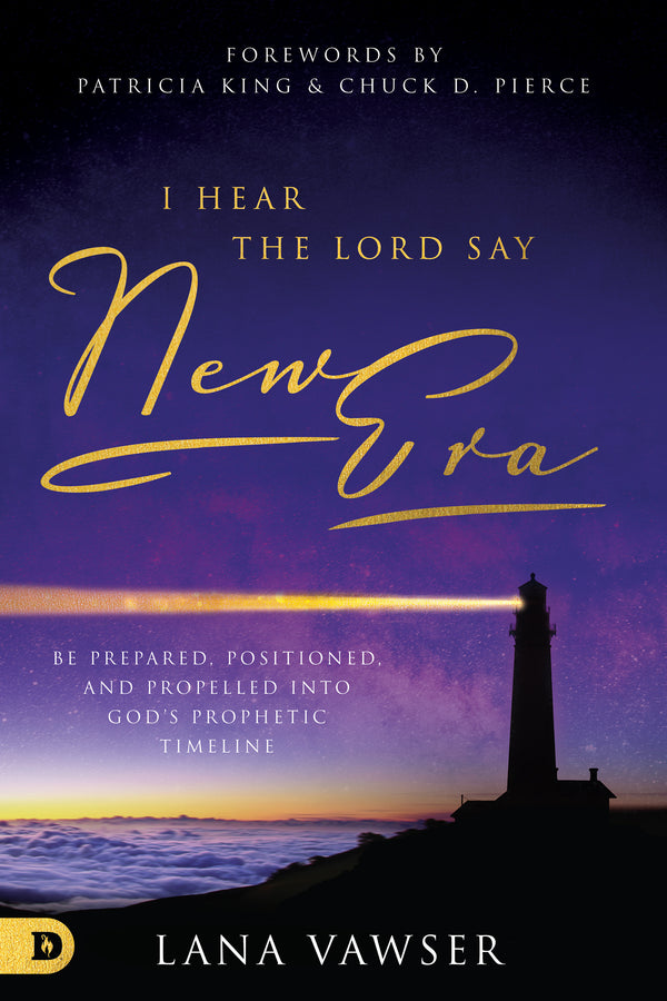 Book cover of I Hear The Lord Say "New Era": Be Prepared, Positioned, And Propelled Into God's Prophetic Timeline by Lana Vawser, Patricia King (Foreword), Chuck Pierce (Foreword), Bill Johnson (Contrib.), Adam Thompson (Contrib.), Anita Alexander (Contrib.), Ana Werner (Contrib.), Matt Beckenham (Contrib.), Tom Ledbetter (Contrib.), Gary Beaton (Contrib.)