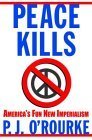 Book cover of Peace Kills: America's Fun New Imperialism by P.J. O'Rourke