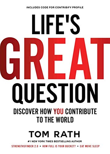 Book cover of Lifes Great Question: Discover How You Contribute To The World by Tom Rath