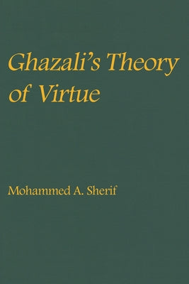 Book cover of Ghazali's Theory of Virtue by Mohammed A Sherif