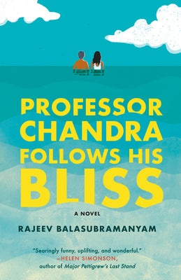 Book cover of Professor Chandra Follows His Bliss: A Novel by Rajeev Balasubramanyam