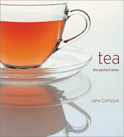 Book cover of Tea: The Perfect Brew by Jane Campsie, Fleur Olby (Photographer)