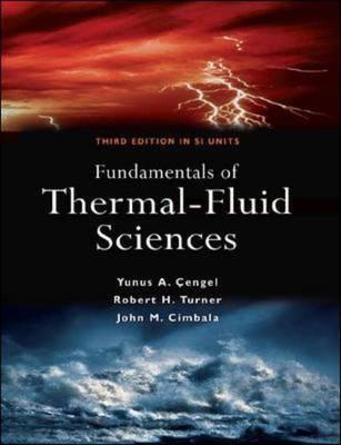 Book cover of Fundamentals Of Thermal-Fluid Sciences by Yunus A. Cengel; John M. Cimbala; Robert H. Turner, John M. Cimbala, Robert H. Turner