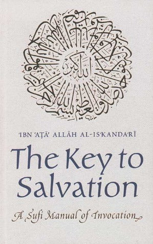 Book cover of The Key To Salvation: A Sufi Manual Of Invocation by Ibn ʻAta' Allah al-Iskandari (Ed.), Mary Ann Koury-Danner (Translation), أحمد بن عطاء الله السكندري