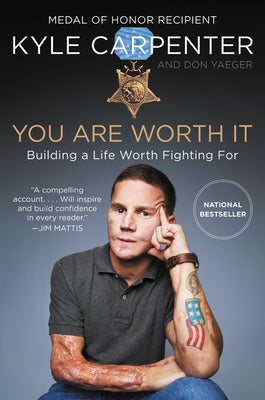 Book cover of You Are Worth It: Building a Life Worth Fighting For by Kyle Carpenter, Don Yaeger