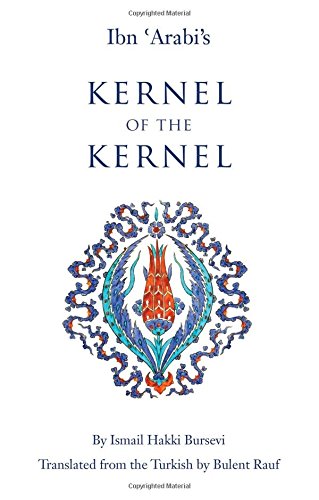 Book cover of Ibn `Arabi's Kernel of the Kernel by İsmail Hakkı Bursevî, Ibn `Arabi, Bulent Rauf (Trans.)