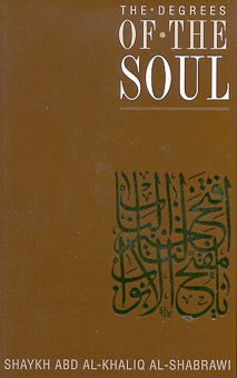 Book cover of The Degrees of the Soul: Spiritual Stations on the Sufi Path by Shaykh Abd AlKhaliq AlShabrawi, Mostafa al-Badawi (Trans.)