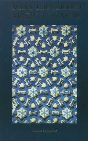Book cover of Mary The Blessed Virgin Of Islam by Aliah Schleifer, T.J. Winter (Foreword), Gray Henry (Preface)
