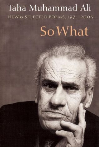 Book cover of So What: New and Selected Poems 1971-2005 by Taha Muhammad Ali, Peter Cole (Trans.), Yahya Hijazi And Gabriel Levin (Trans.)
