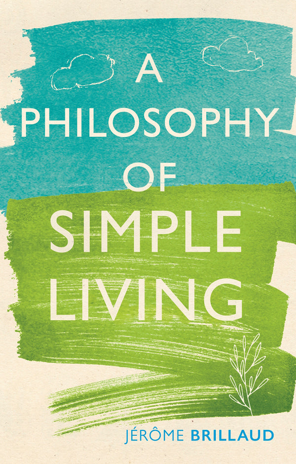 Book cover of A Philosophy of Simple Living by Jérôme Brillaud