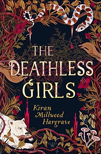 Book cover of The Deathless Girls by Kiran Millwood Hargrave