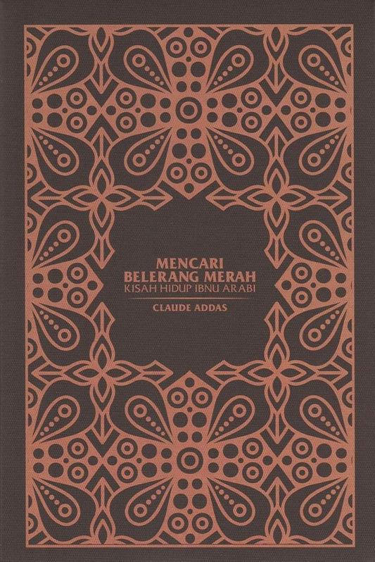 Book cover of Mencari Belerang Merah: Kisah Hidup Ibnu Arabi by Claude Addas, Eekmal Ahmad (Trans.), Farhan Affandi (Trans.)