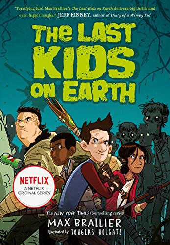 Book cover of The Last Kids On Earth by Max Brallier, Douglas Holgate