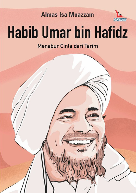Book cover of Habib Umar Bin Hafidz: Menabur Cinta Dari Tarim by Almas Isa Muazzam
