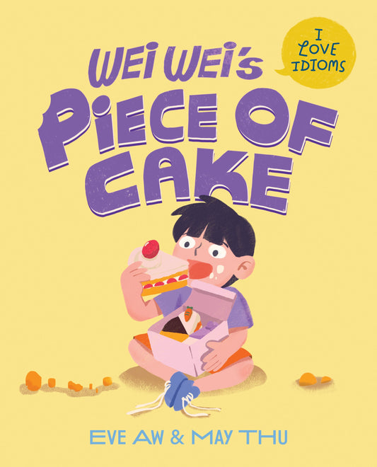 Book cover of Wei Wei's Piece of Cake by Eve Aw, May Thu