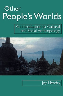 Book cover of Other People’s Worlds: An Introduction To Cultural And Social Anthropology by Joy Hendry