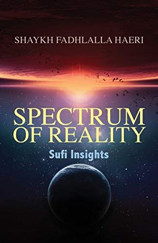 Book cover of Spectrum Of Reality: Sufi Insights by Shaykh Fadhlalla Haeri, Neil Douglas-Klotz (Foreword), Leyya Kalla (Producer)