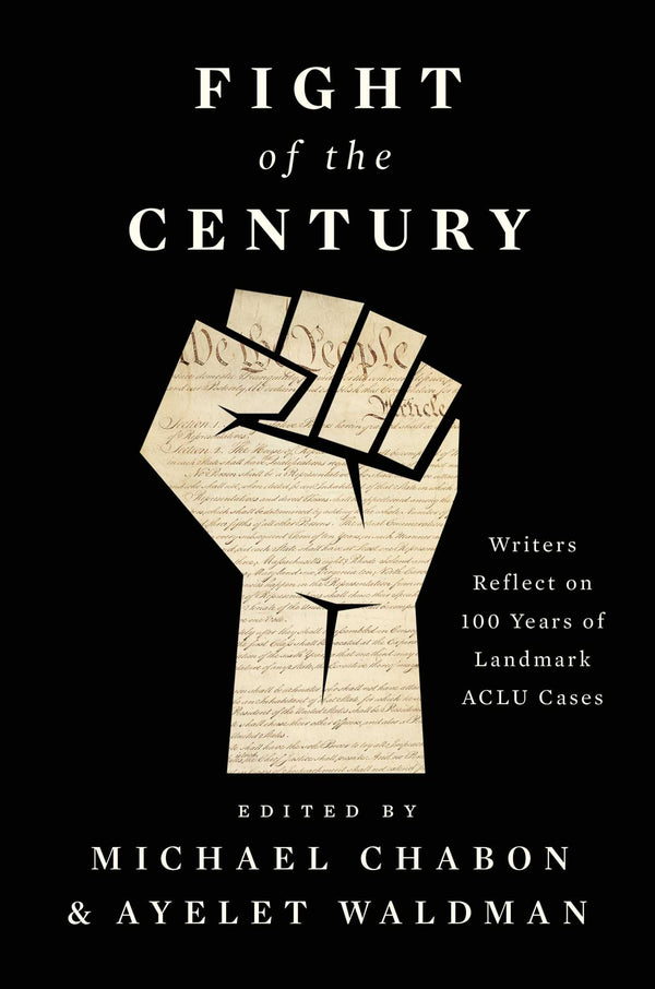 Book cover of Fight Of The Century: Writers Reflect On 100 Years Of Landmark ACLU Cases