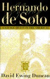 Book cover of Hernando De Soto: A Savage Quest In The Americas by David Ewing Duncan