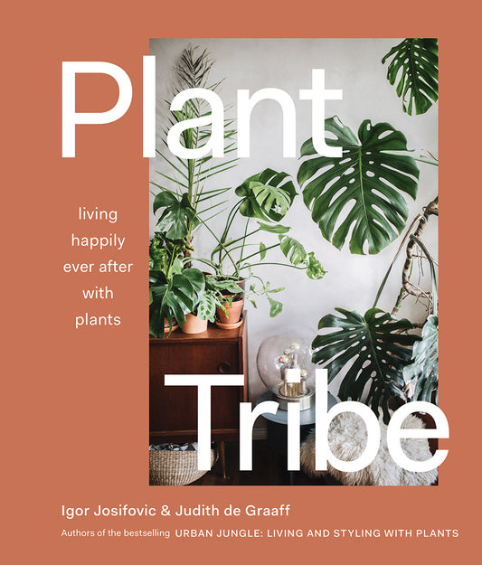 Book cover of Plant Tribe: Living Happily Ever After With Plants by Igor Josifovic, Judith De Graaff