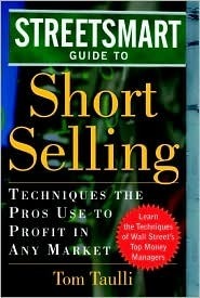 Book cover of The Streetsmart Guide To Short Selling: Techniques The Pros Use To Profit In Any Market by Tom Taulli