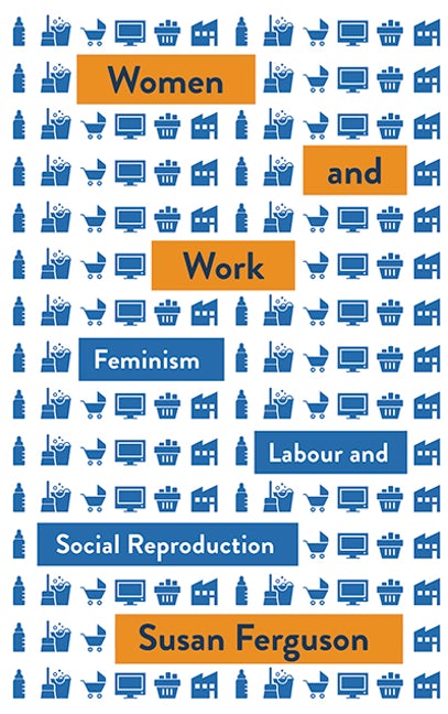 Book cover of Women And Work: Feminism, Labour, And Social Reproduction by Susan Ferguson