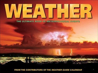 Book cover of Weather: The Ultimate Book Of Meteorological Events by Jennifer Barry, D. James Baker (Foreword)