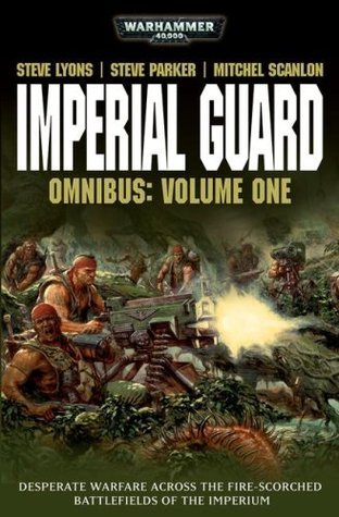 Book cover of Imperial Guard Omnibus: Volume 1 by Steve Lyons, Steve  Parker, Mitchel Scanlon