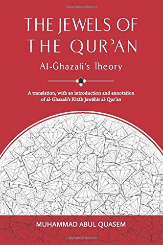 Book cover of The Jewels Of The Qur'An: Al-Ghazali's Theory: A Translation, With An Introduction And Annotation Of Al-Ghazali's Kitab Jawahir Al-Qur'An by Muhammad Abul Quasem (Trans.), Abu Hamid al-Ghazali