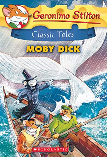 Book cover of Geronimo Stilton Classic Tales: Moby Dick by Scholastic Inc.