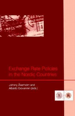 Book cover of Exchange Rate Policies In The Nordic Countries by Johnny Akerholm, Alberto Giovannini (Ed.)