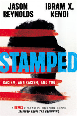 Book cover of Stamped: Racism, Antiracism, And You by Jason Reynolds, Ibram X. Kendi