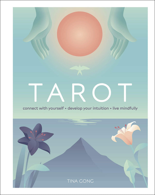 Book cover of Tarot: Connect With Yourself, Develop Your Intuition, Live Mindfully by Tina Gong