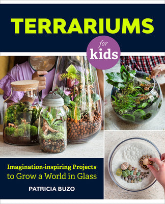Book cover of Family Guide to Terrariums for Kids: Imagination-Inspiring Projects to Grow a World in Glass - Build a Mini Ecosystem by Patricia Buzo
