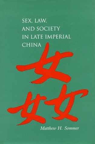 Book cover of Sex, Law, And Society In Late Imperial China by Matthew Harvey Sommer