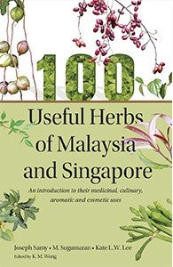 Book cover of 100 Useful Herbs of Malaysia and Singapore: An Introduction to Their Medical, Culinary, Aromatic and Cosmetic Uses by Joseph Samy, M. Sugumaran, Kate L.W. Lee